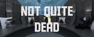 Not Quite Dead