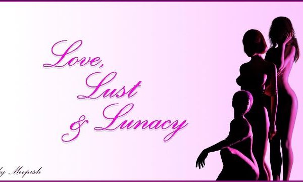 Love, Lust & Lunacy